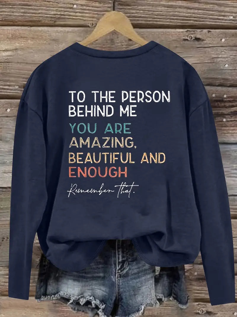 To The Person Behind Me, You Are Amazing Beautiful And Enough T-Shirt